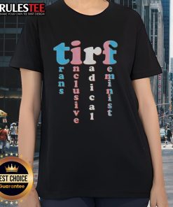 Alt Text: Top Tirf Trans Inclusive Radical Feminist Ladies Tee featuring empowering graphic design and vibrant colors.