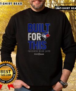 Alt Text: Top Toronto Blue Jays Built For This MLB Postseason 2025 sweatshirt featuring team colors and logo.