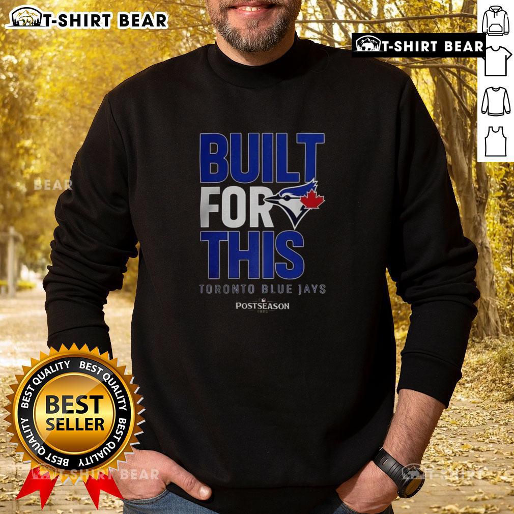 Top Toronto Blue Jays Built For This Mlb Postseason 2025 Sweatshirt Alt Text: Top Toronto Blue Jays Built For This MLB Postseason 2025 sweatshirt featuring team colors and logo.