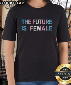 Top Trans Future Is Female ladies tee featuring bold text and vibrant colors, perfect for promoting gender equality.