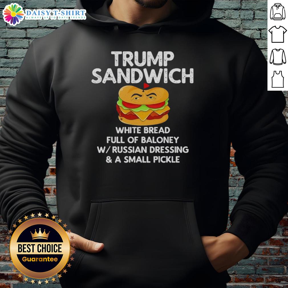 Top Trump Sandwich White Bread Full Of Baloney Hoodie Top Trump Sandwich hoodie featuring white bread and baloney graphic, perfect for political humor and casual wear.