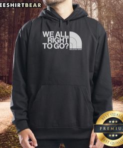 North Face hoodie featuring 'We Are Right To Go' design, perfect for isolation and outdoor adventures.