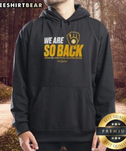 Milwaukee Brewers 2025 NL Central Champions hoodie celebrating postseason victory, featuring bold 'We Are So Back' design.