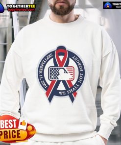 Top We Shall Not Forget September 11, 2001 MLB Cancer Logo Sweatshirt featuring a commemorative design.