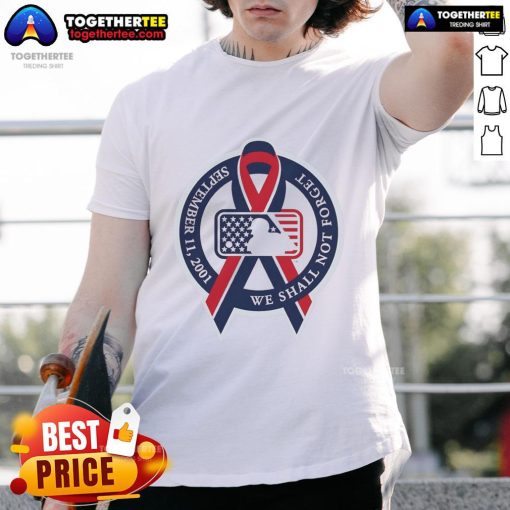 Alt Text: Top We Shall Not Forget September 11 2001 MLB Cancer Logo T-Shirt featuring a commemorative design honoring 9/11.