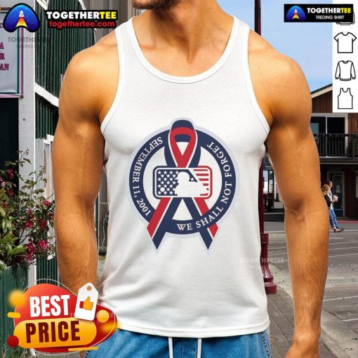 Top We Shall Not Forget September 11 2001 MLB Cancer Logo Tank Top featuring a tribute design honoring resilience.
