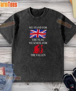 Top We Stand For The Flag We Kneel For The Fallen washed t-shirt featuring patriotic design and heartfelt message.
