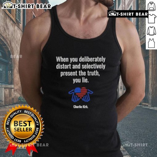 Charlie Kirk tank top featuring the phrase 'When you deliberately distort and selectively present the truth, you lie.'