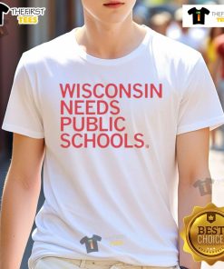 Top Wisconsin Needs Public Schools T-Shirt featuring a bold design advocating for education funding in Wisconsin.