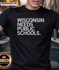 Top Wisconsin Needs Public Schools T-Shirt featuring a bold design advocating for better funding and support for education.
