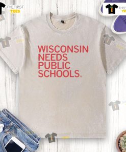 Top Wisconsin Needs Public Schools washed t-shirt featuring a bold message promoting education reform.