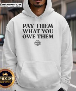 Top WNBA players hoodie featuring 'Pay Them What You Owe Them' slogan, celebrating women's basketball equality and recognition.