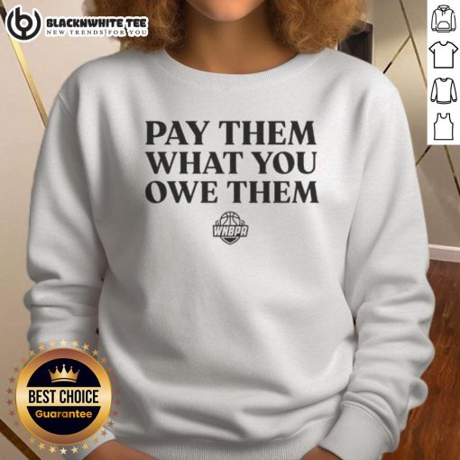 Top WNBA Players Pay Them What You Owe Them sweatshirt featuring bold text and sporty design for basketball fans.