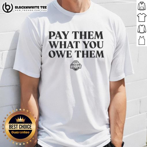Top WNBA Players 'Pay Them What You Owe Them' T-Shirt showcasing empowering message for women's sports advocacy.
