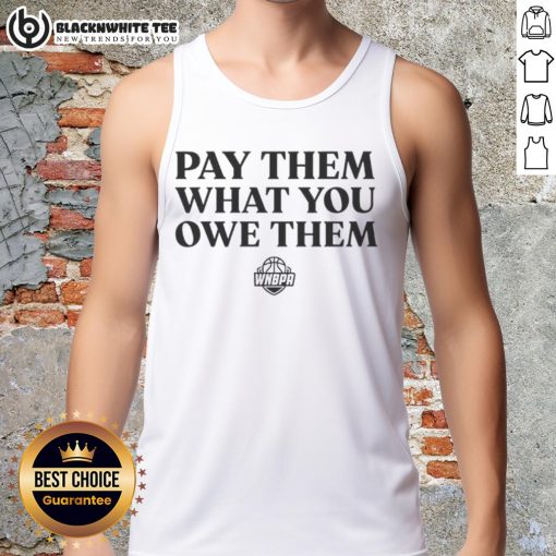 Stylish tank top featuring 'Top WNBA Players: Pay Them What You Owe Them' slogan, celebrating women's basketball excellence.