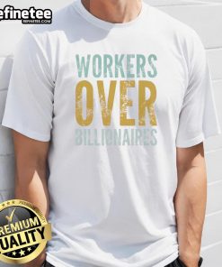 Top Workers Over Billionaires T-Shirt featuring bold text design promoting worker empowerment and economic equality.