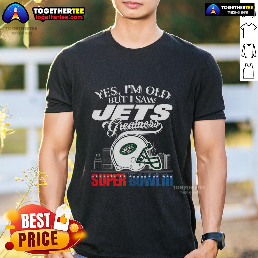 Top Yes I'm Old But I New York Jets Greatness Super Bowl Iii Helmet Skyline T-Shirt Top Yes I'm Old But I New York Jets Greatness Super Bowl III Helmet Skyline T-Shirt design featuring Jets logo and city skyline.
