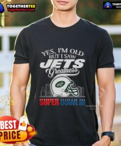 Top Yes I'm Old But I New York Jets Greatness Super Bowl III Helmet Skyline T-Shirt design featuring Jets logo and city skyline.