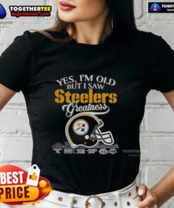 Alt Text: Ladies tee featuring Pittsburgh Steelers helmet and skyline, celebrating greatness with 'Yes, I'm Old' design.