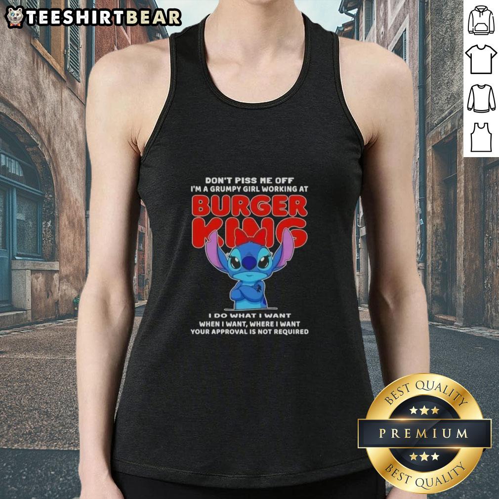 Awesome Stitch Don't Piss Me Of I'm A Grumpy Girl Working At Burger King Tank Top