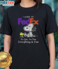 Alt Text: Funny Snoopy graphic on a ladies tee, featuring I work at FedEx, it's fine, I'm fine, everything is fine text.
