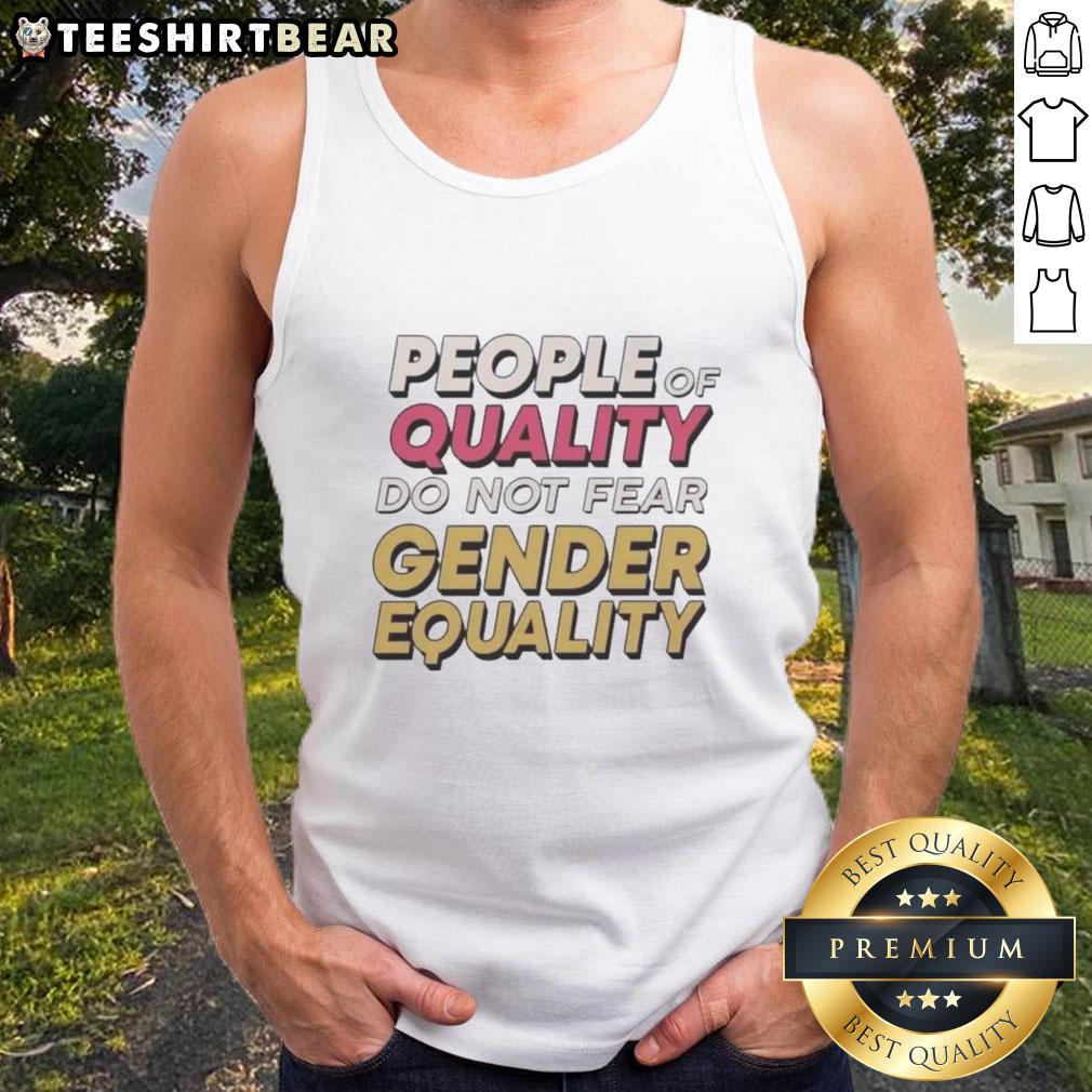 Official People Of Quality Do Not Fear Egender Equality Tank Top Official People of Quality Do Not Fear Gender Equality tank top design showcasing a bold, empowering message.