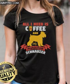 Awesome Ladies Tee featuring 'All I Need Is Coffee And My Miniature Schnauzer' design, perfect for dog lovers.
