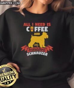 Cozy sweatshirt featuring 'All I Need Is Coffee And My Miniature Schnauzer' design, perfect for dog lovers.