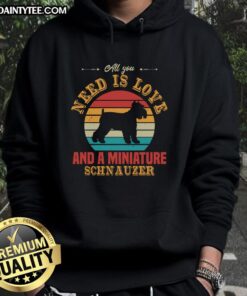 Awesome All You Need Is Love And A Miniature Schnauzer Hoodie featuring a playful schnauzer design, perfect for dog lovers.