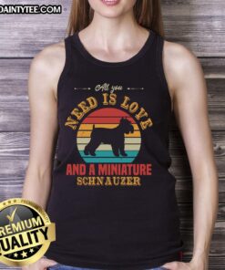Awesome tank top featuring 'All You Need Is Love And A Miniature Schnauzer' design, perfect for dog lovers.