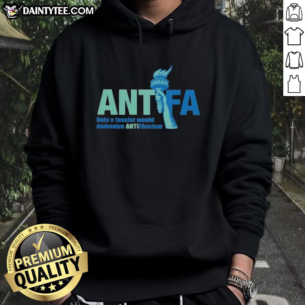 awesome-antifa-only-a-fascist-would-demonize-anti-fascism-hoodie Awesome Antifa hoodie featuring the slogan 'Only a Fascist Would Demonize Anti-Fascism' in bold text.