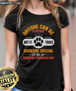 Funny ladies' tee featuring 'Awesome Anyone Can Be A Father' with a Miniature Schnauzer graphic, perfect for dog dads.