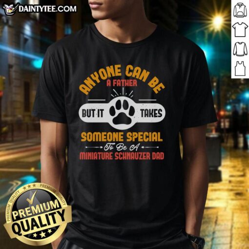 Awesome Miniature Schnauzer dad T-shirt design featuring the phrase about fatherhood and Schnauzer love.