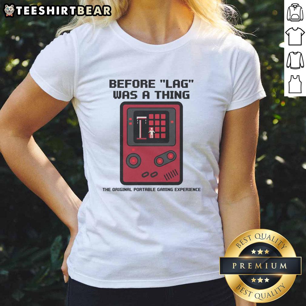 Awesome Before LAG Was A Thing The Original Portable Gaming Experience 8bit Retro Gamer Ladies-Tee 8-bit retro gamer ladies tee showcasing vintage portable gaming experience before lag became an issue.