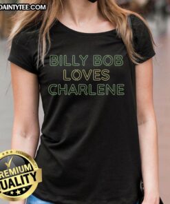 Awesome Billy Bob Loves Charlene Ladies Tee featuring a fun graphic design, perfect for casual outings and gifts.