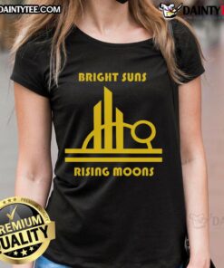 Awesome bright suns and rising moons ladies tee featuring vibrant graphics and a stylish fit for casual wear.