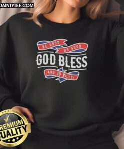 Awesome Buffalo Bills Be Good Do Good God Bless and Go Bills sweatshirt featuring vibrant team colors and logo.