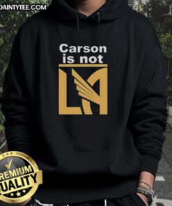 Awesome Carson is Not LA Galaxy hoodie showcasing a stylish design perfect for soccer fans and casual wear.
