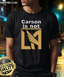Awesome Carson Is Not LA Galaxy T-Shirt featuring bold graphics and a stylish design for soccer fans.