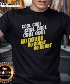 Awesome Cool Cool Cool No Doubt No Doubt No Doubt T-Shirt featuring a bold graphic design and vibrant colors.