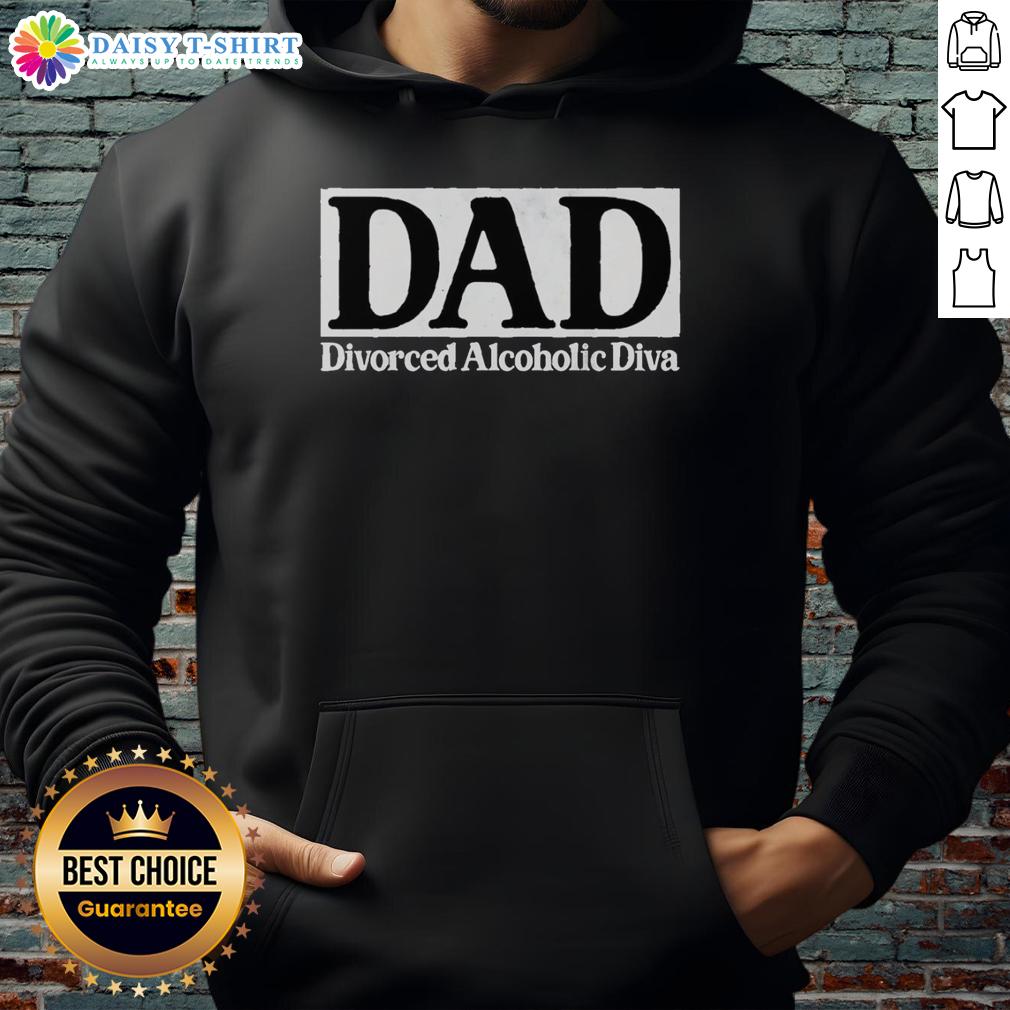 Awesome Dad Divorced Alcoholic Diva Hoodie Awesome DAD Divorced Alcoholic Diva Hoodie featuring bold graphics and a stylish design for proud dads.