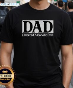 Awesome Dad Divorced Alcoholic Diva T-Shirt featuring bold text and a stylish design perfect for unique dad gifts.