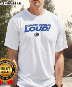 Awesome Dallas Mavericks Rowdy Proud Loud 2025 T-Shirt featuring vibrant team colors and bold graphics, perfect for fans.