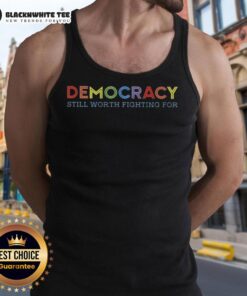 Awesome Democracy Still Worth Fighting For tank top featuring bold typography on a stylish casual wear design.