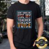 Awesome Don't Make Me Use My Teacher Voice T-Shirt featuring a fun graphic design for educators and teachers.