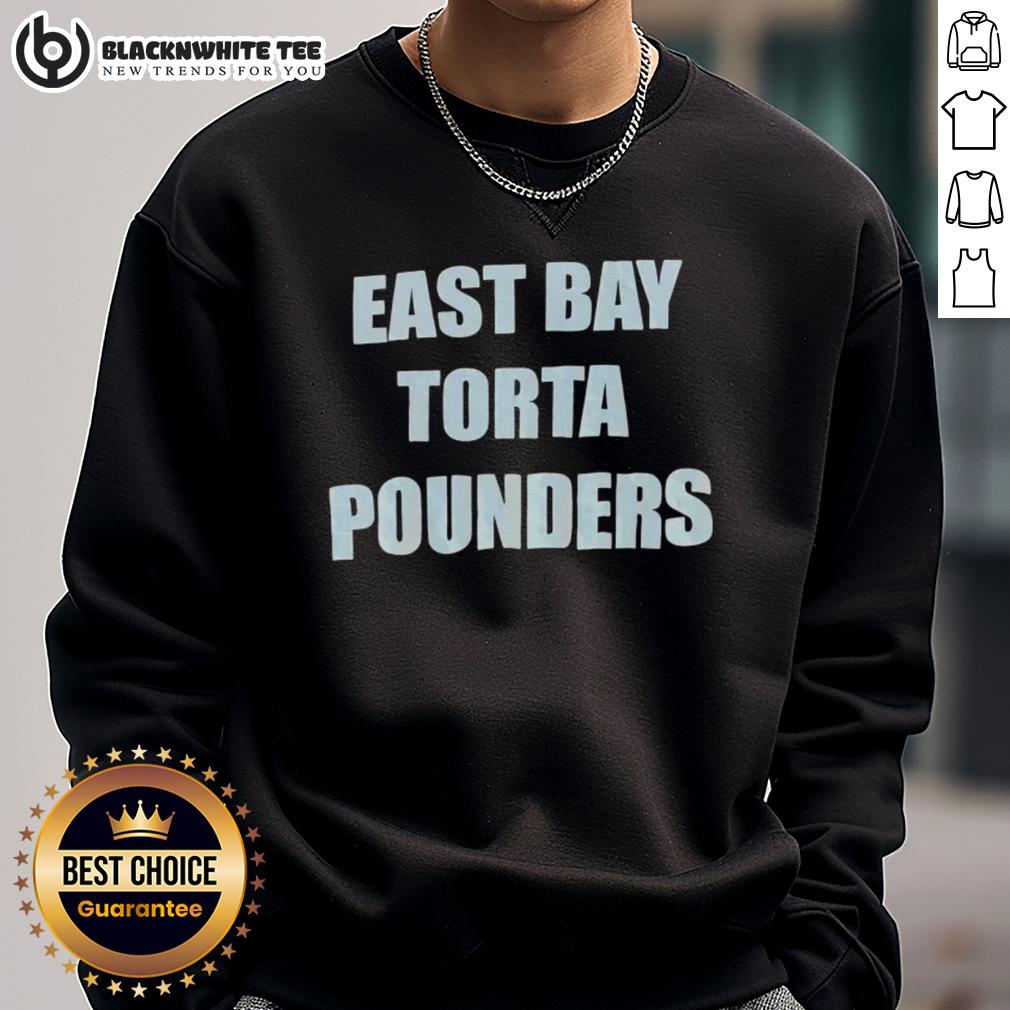 Awesome East Bay Torta Pounders Sweatshirt Alt Text: Awesome East Bay Torta Pounders sweatshirt featuring a vibrant design and comfortable fit for fans of the team.