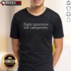 Awesome Fight Ignorance Not Immigrants T-Shirt featuring bold text and a colorful design promoting inclusivity and awareness.