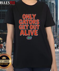 Awesome Florida Gators Football 'Only Gators Get Out Alive' Ladies Tee featuring vibrant team colors and logo.