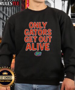 Awesome Florida Gators football sweatshirt featuring 'Only Gators Get Out Alive' design, perfect for fans and game day.