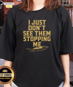 Alt Text: Awesome Florida State Seminoles ladies tee featuring a bold 'I Just Don't See The Stopping Me' graphic design.